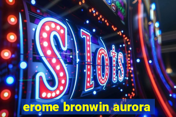 erome bronwin aurora